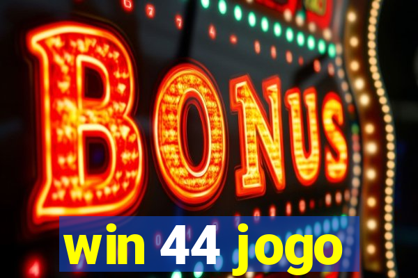 win 44 jogo